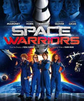 Смотреть Онлайн Космические воины / Space Warriors [2013]